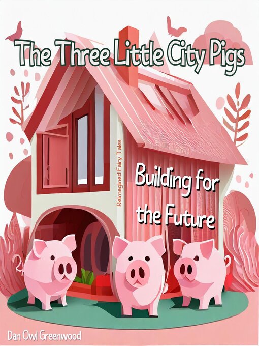 Title details for The Three Little City Pigs by Dan Owl Greenwood - Available